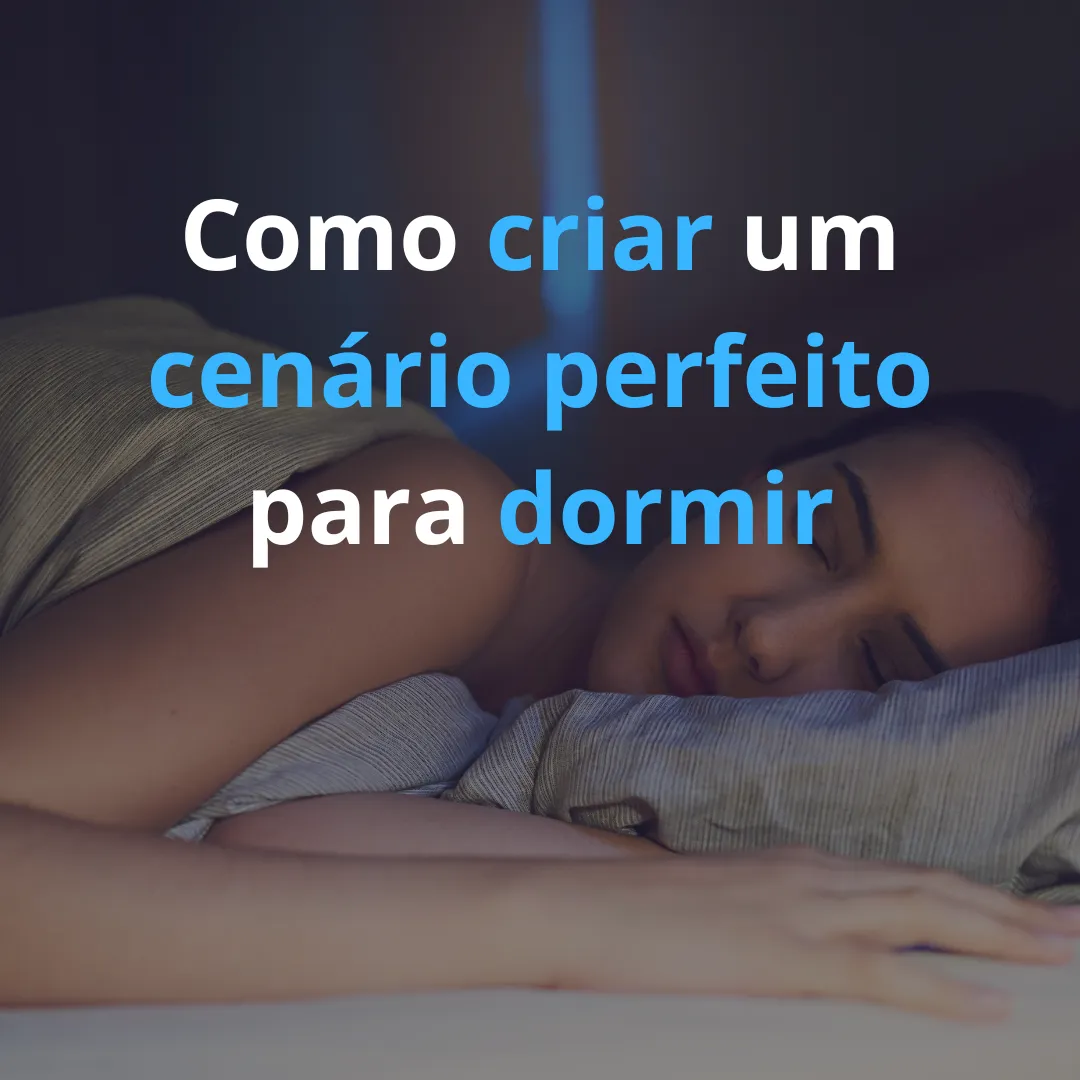 O Sono e a Experiência Sensorial: Como Criar um "Cenário Perfeito" para Dormir