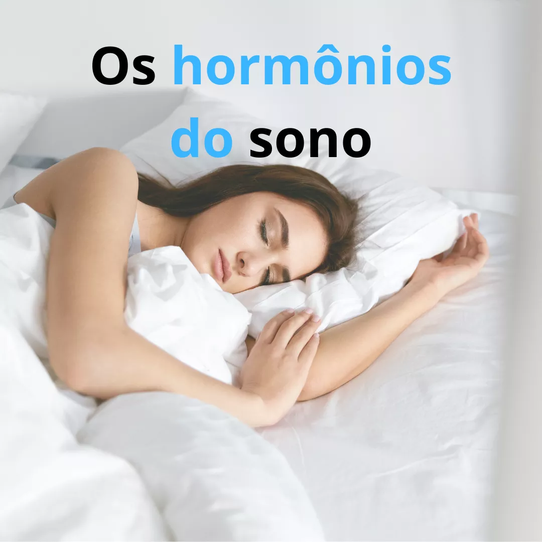 Os hormônios do sono