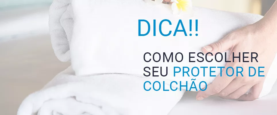 DICA: Protetor de colchão